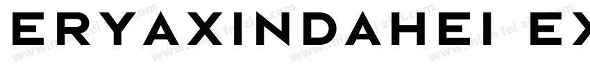 eryaxindahei ExtraBold字体转换
